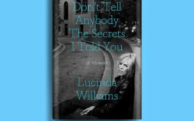 Lucinda Williams Don't Tell Anyone the Secrets I told you